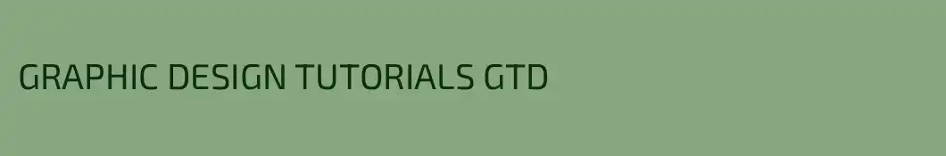 GRAPHIC DESIGN TUTORIALS GTD